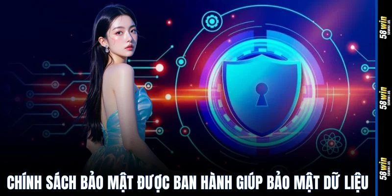 Chính sách bảo mật được ban hành giúp bảo mật dữ liệu