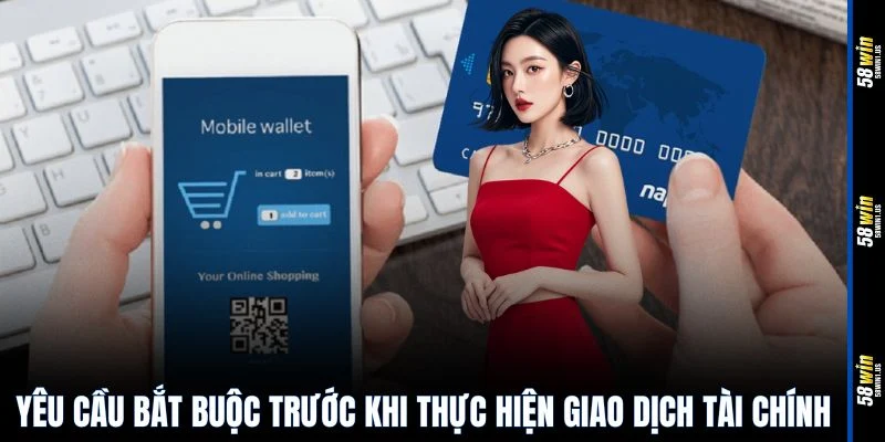 Yêu cầu bắt buộc trước khi thực hiện giao dịch tài chính